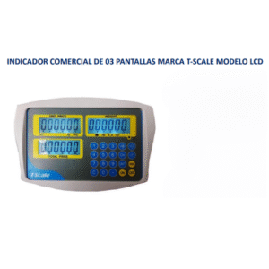 INDICADOR COMERCIAL DE 03 PANTALLAS MARCA T-SCALE MODELO LCD