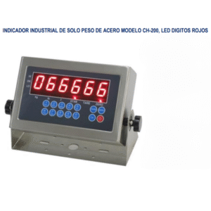 INDICADOR INDUSTRIAL DE SOLO PESO DE ACERO MODELO CH-200, LED DIGITOS ROJOS