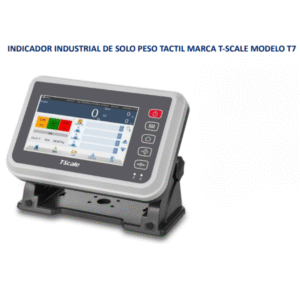 INDICADOR INDUSTRIAL DE SOLO PESO TACTIL MARCA T-SCALE MODELO T7