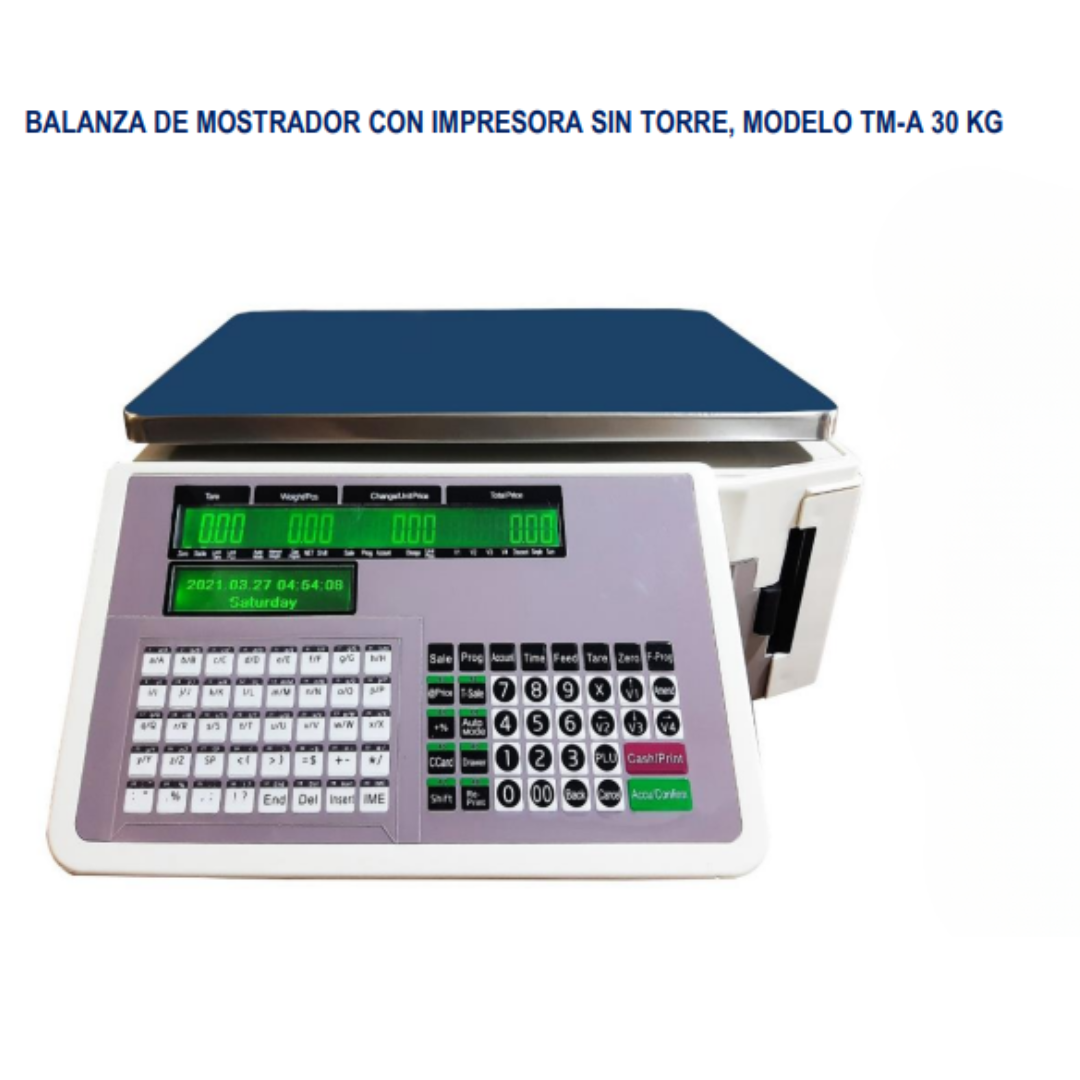 BALANZA DE MOSTRADOR CON IMPRESORA SIN TORRE, MODELO TM-A 30 KG