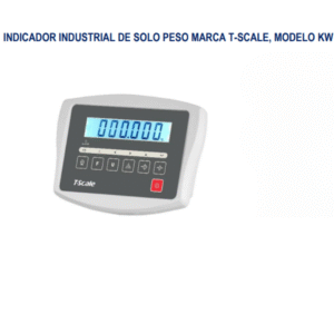 INDICADOR INDUSTRIAL DE SOLO PESO MARCA T-SCALE, MODELO KW