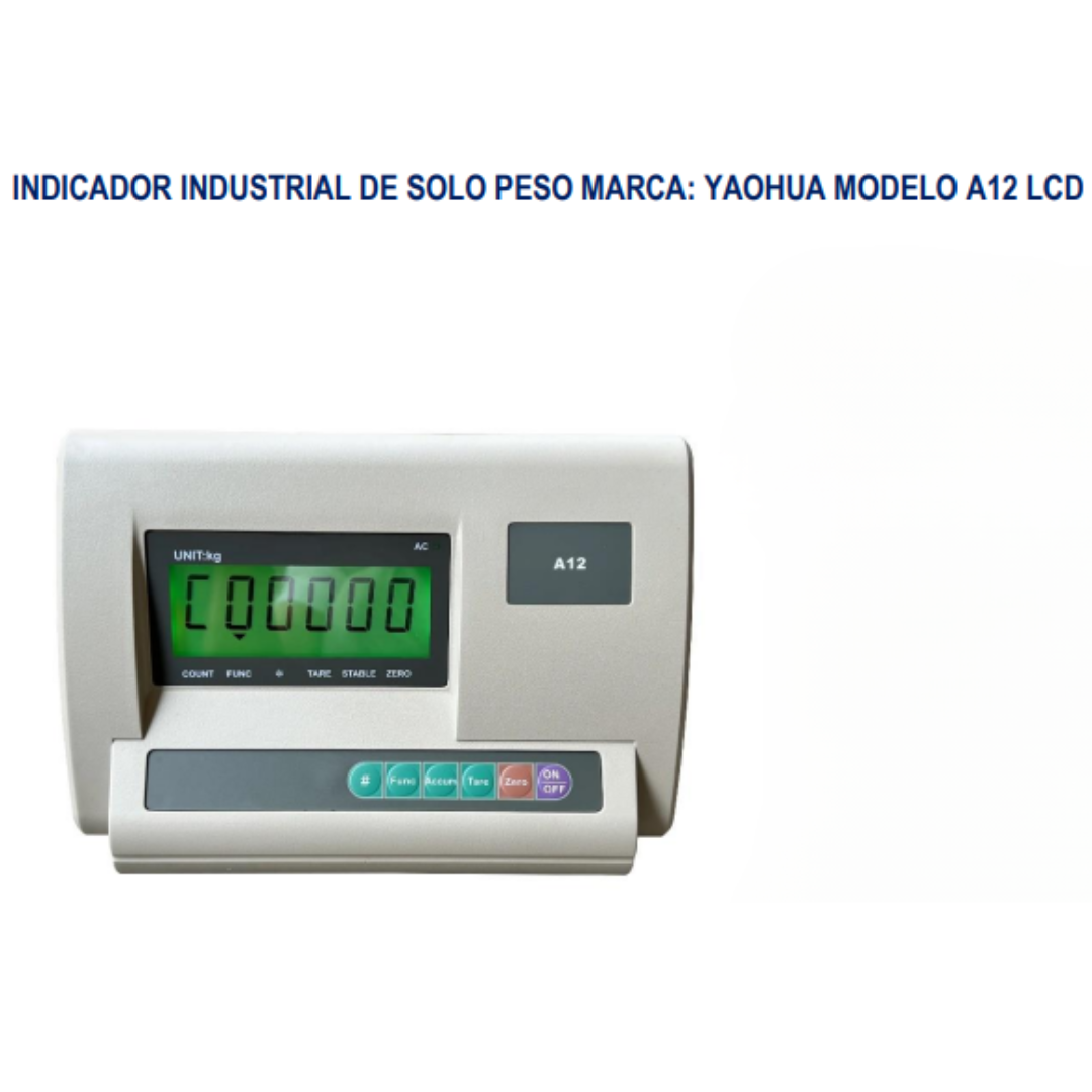 INDICADOR INDUSTRIAL DE SOLO PESO MARCA: YAOHUA MODELO A12 LCD