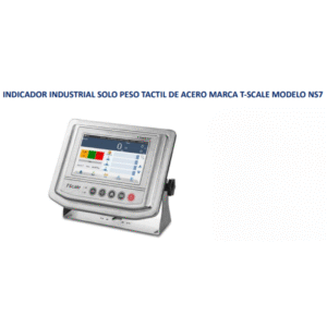 INDICADOR INDUSTRIAL SOLO PESO TACTIL DE ACERO MARCA T-SCALE MODELO NS7