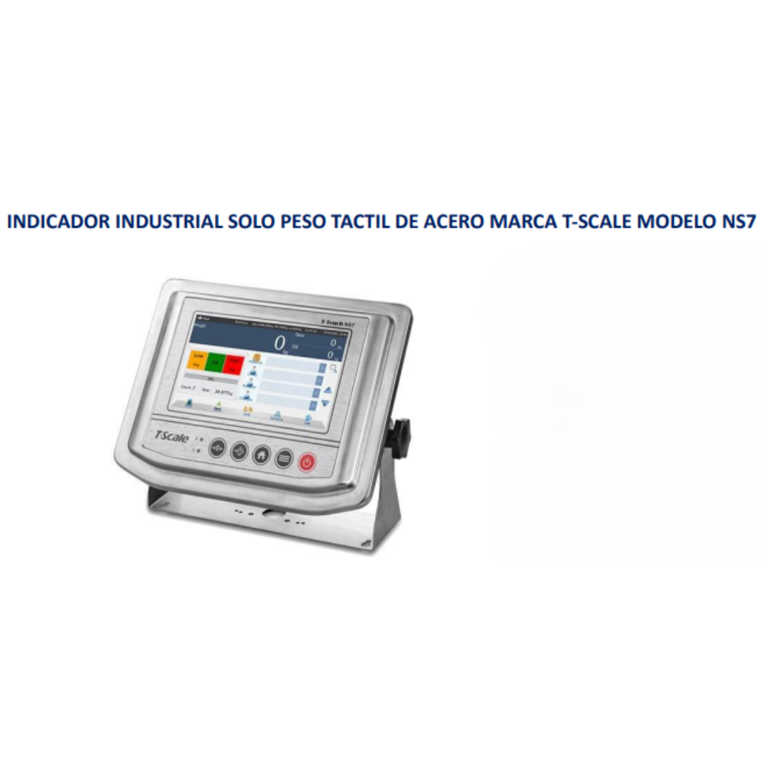 INDICADOR INDUSTRIAL SOLO PESO TACTIL DE ACERO MARCA T-SCALE MODELO NS7