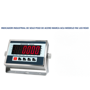 INDICADOR INDUSTRIAL DE SOLO PESO DE ACERO MARCA ACU-MODELO FAE LED ROJO