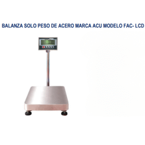 BALANZA SOLO PESO DE ACERO MARCA ACU MODELO FAC- LCD