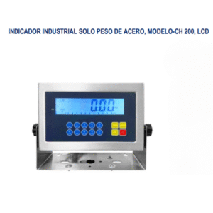 INDICADOR INDUSTRIAL SOLO PESO DE ACERO, MODELO-CH 200, LCD