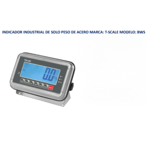 INDICADOR INDUSTRIAL DE SOLO PESO DE ACERO MARCA: T-SCALE MODELO: BWS